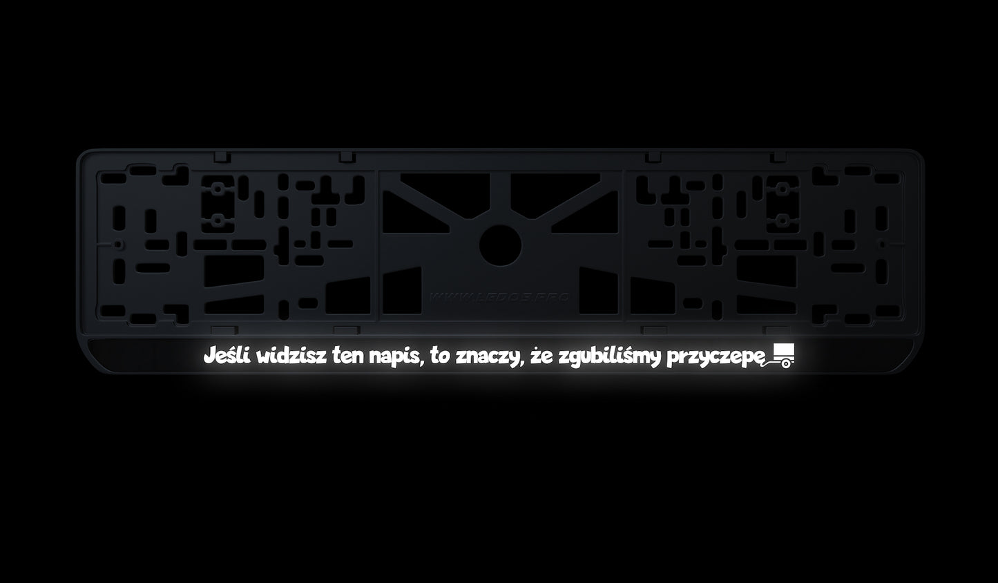 Ramka tablicy rejestracyjnej: Jeśli widzisz ten napis, to znaczy, że zgubiliśmy przyczepę