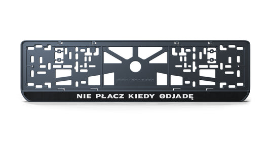 Ramka tablicy rejestracyjnej: Nie płacz kiedy odjadę